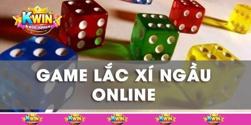 Kinh Nghiệm Chơi Lắc Xí Ngầu Online Kwin Không Thể Bỏ Qua