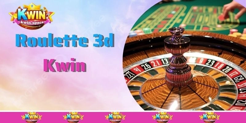 Hướng Dẫn Chơi Roulette 3D Kwin – Tân Thủ Cũng Thắng