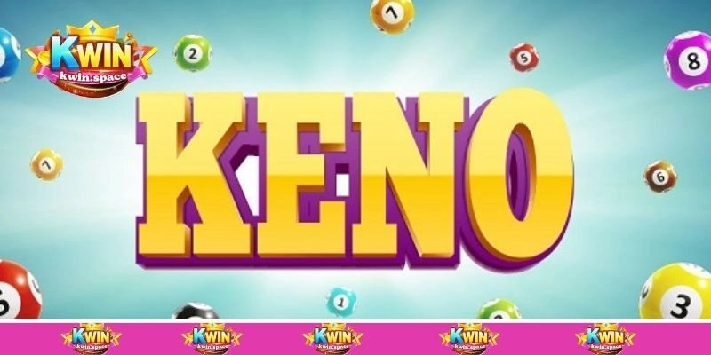 Xổ Số Keno – Cơ Hội Đổi Đời Nhanh Chóng, Trúng Liên Tục