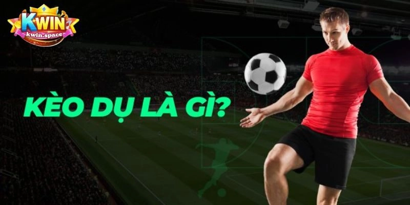 Kèo dụ là gì?