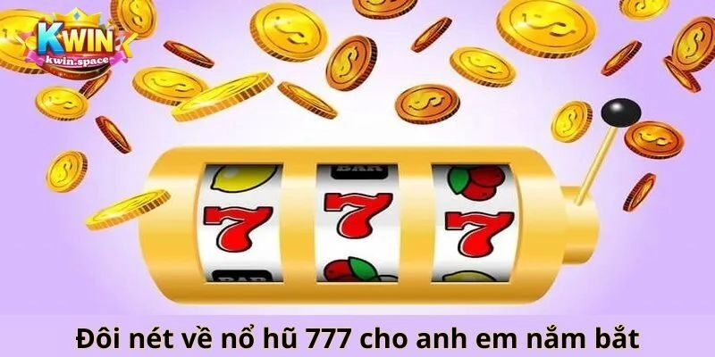 Luật chơi game Nổ hũ 777 cho người mới nhập môn